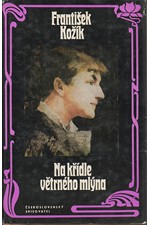 Kožík: Na křídle větrného mlýna : Životní příběh malířky Zdenky Braunerové a lidí kolem ní, 1981