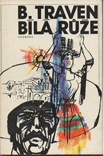 Traven: Bílá růže : (Román z Mexika), 1979