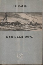 Marek: Nad námi svítá : Havířské příběhy, 1950