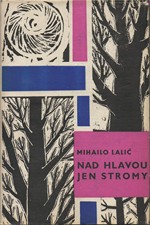 Lalić: Nad hlavou jen stromy, 1965