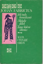 Fabricius: Jeli tudy komedianti ; Melodie dálek ; Tanec kolem šibenice : Trilogie, 1973