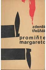 Třešňák: Promiňte, Margareto : Kriminální novela na staré téma a notu, 1970