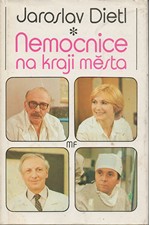 Dietl: Nemocnice na kraji města : televizní román podle stejnojmenného seriálu, 1988