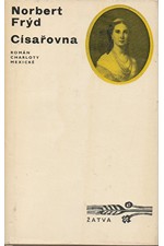 Frýd: Císařovna : Román Charloty Mexické, 1972