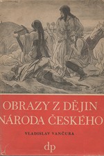 Vančura: Obrazy z dějin národa českého, díl 1: Od dávnověku po dobu královskou, 1949