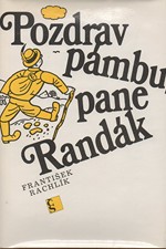 Rachlík: Pozdrav Pámbu, pane Randák, 1989