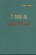 Beneš Třebízský: Z různých dob : Historické povídky, pořadí  6., 1895