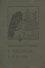 Beneš Třebízský: Z různých dob : Historické povídky, pořadí  5., 1907