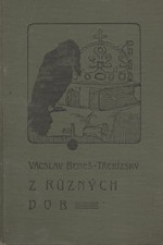Beneš Třebízský: Z různých dob : Historické povídky, pořadí  3., 1907