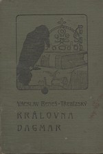 Beneš Třebízský: Královna Dagmar : Historický román, 1908