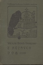 Beneš Třebízský: Z různých dob : Historické povídky, pořadí  1., 1907