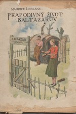 Leblanc: Prapodivný život Baltazarův : Román, 1926