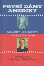 : První dámy Ameriky : od Marthy Washingtonové po Hillary Clintonovou, 2001