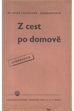 Chlapcová-Gjorgjevičová: Z cest po domově : (Jugoslavie), 1936