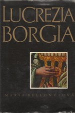 Bellonci: Lucrezia Borgia : Její život a její doba, 1968