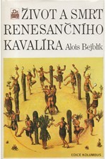 Bejblík: Život a smrt renesančního kavalíra : vyprávění o Waltru Raleighovi, 1989