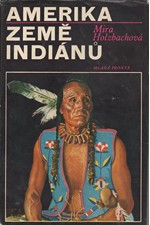 Holzbachová: Amerika, země Indiánů, 1973