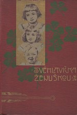 Krásnohorská: Svéhlavička ženuškou : Původní povídka pro dorůstající dívky, 1901