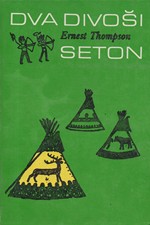 Seton: Dva divoši : o dobrodružstvích dvou chlapců, kteří žili jako Indiáni a o tom, co všechno se naučili, 1990