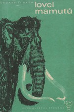 Štorch: Lovci mamutů : Román z pravěku, 1964