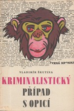 Škutina: Kriminalistický případ s opicí : Antidetektivka, 1969