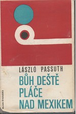 Passuth: Bůh deště pláče nad Mexikem, 1968