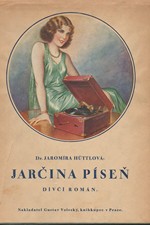 Hüttlová: Jarčina píseň : Dívčí román, 1931