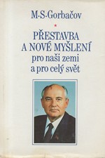 Gorbačev: Přestavba a nové myšlení pro naši zemi a pro celý svět, 1987