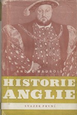 Maurois: Historie Anglie = [Histoire d'Angleterre]. Svazek I, 1945