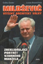 Doder: Miloševič : vítězný architekt války : zneklidňující portrét vzorného manžela, 2000