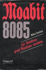 Semkov: Moabit 8085 : Jiří Dimitrov před Říšským soudem, 1982