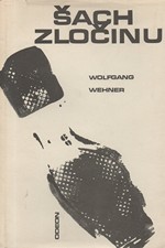 Wehner: Šach zločinu : Dějiny kriminalistiky, 1969