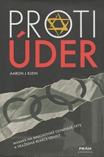 Klein: Protiúder : masakr na mnichovské olympiádě 1972 a vražedná reakce Izraele, 2006