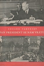 Táborský: Pan president se nám vrátil, 1945