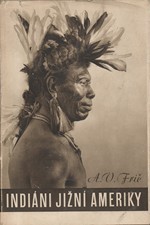 Frič: Indiáni Jižní Ameriky, 1943