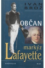 Brož: Občan markýz Lafayette : drama hrdiny Ameriky, Francie a Olomouce, 2000