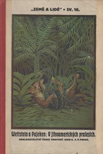 Wettstein: V jihoamerických pralesích [Wettstein: Brasilským pralesem ; Pajeken: Lovecká dobrodružství ve Venezuele], 1921