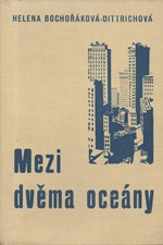 Bochořáková-Dittrichová: Mezi dvěma oceány : Dojmy z cesty po Spojených státech amerických, 1936