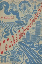 Krejčí: Veliké dobrodružství : Dojmy a poznatky z cesty kolem světa, 1937