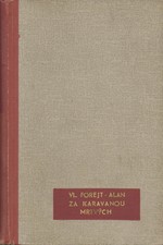 Forejt-Alan: Za karavanou mrtvých : Zápisky z automobilové pouti za mrtvým městem královny ze Sáby, 1941