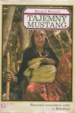 Peissel: Tajemný Mustang : Putování neznámou zemí v Himálaji, 1976