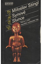 Stingl: Synové Slunce : Sláva a pád největší indiánské říše, 1985