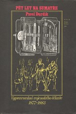 Durdík: Pět let na Sumatře : (1877-1883) : Vypravování vojenského lékaře, 1978