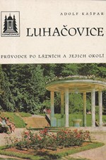 Kašpar: Luhačovice : průvodce po lázních a jejich okolí, 1974