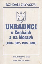 Zilyn'skyj: Ukrajinci v Čechách a na Moravě : (1894) 1917 - 1945 (1994), 1995