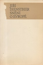 Dienstbier: Snění o Evropě : politický esej, 1990