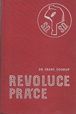 Soukup: Revoluce práce : dějinný vývoj socialismu a československé sociálně demokratické strany dělnické. Díl I, II, 1938