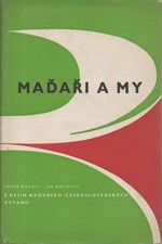 Kovács: Maďaři a my : Z dějin maďarsko-československých vztahů, 1959