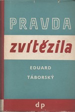 Táborský: Pravda zvítězila : Deník druhého zahraničního odboje, díl  1., 1947