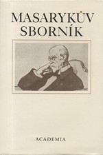 : Masarykův sborník, svazek  7.: T.G.M. a naše současnost (1980), 1992